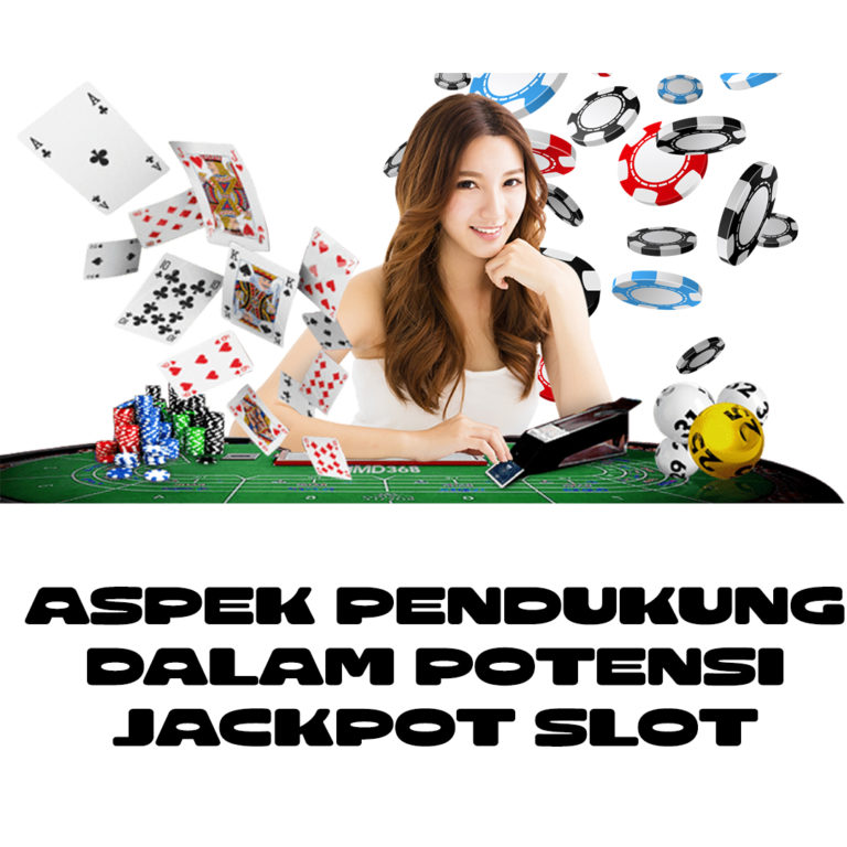 Aspek Pendukung dalam Potensi Jackpot SLOT