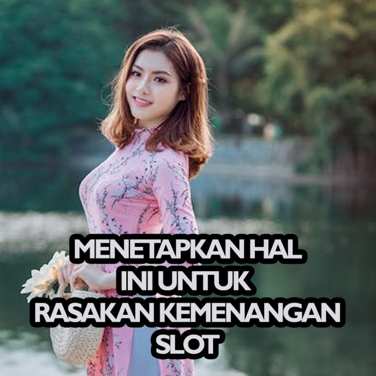 Menetapkan Hal ini untuk Rasakan Kemenangan SLOT