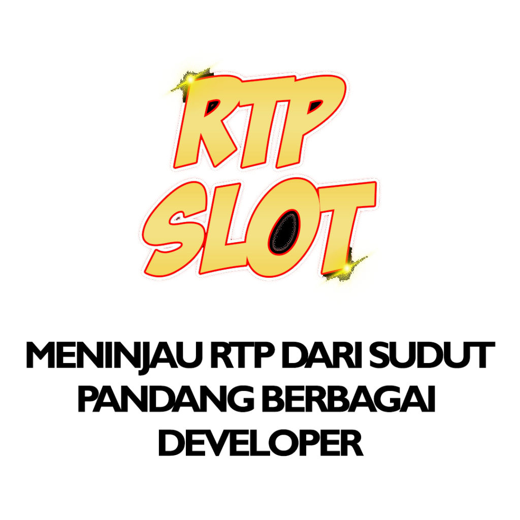Meninjau RTP dari Sudut Pandang Berbagai Developer