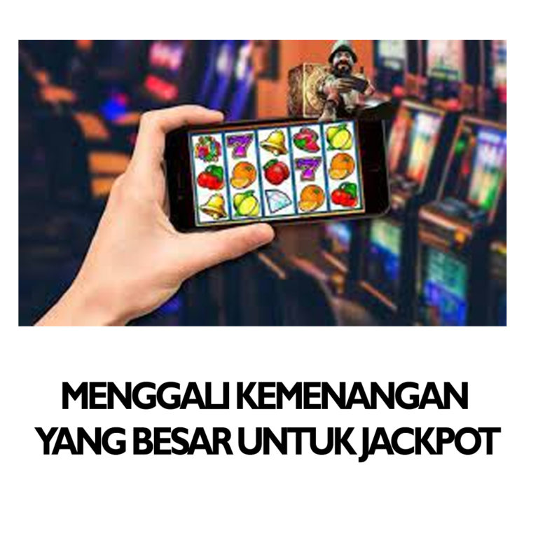 Menggali Kemenangan yang besar untuk Jackpot